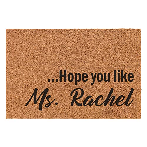 Funny Coir Doormat Hope You Like Ms Rachel Welcome Front Porch Decor Doormat For The Entrance Way Patio Rugs with Heavy-Duty Back Outdoor Coir Do